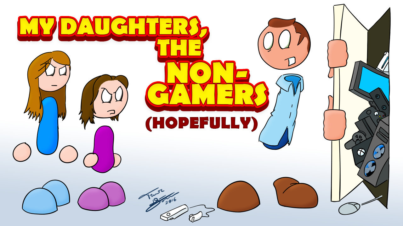 my daughters the non gamers